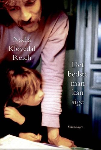 Nadia Kløvedal Reich: Det bedste man kan sige : erindringer