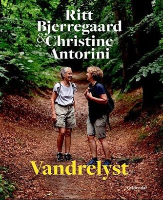 Ritt Bjerregaard, Christine Antorini: Vandrelyst : godt selskab på 15 danske ruter - inklusiv kort